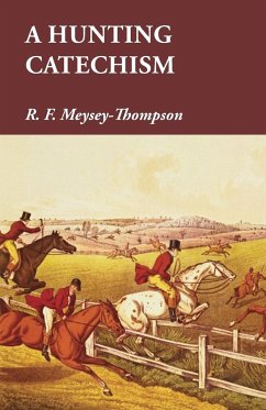 A Hunting Catechism - Meysey-Thompson, R. F.