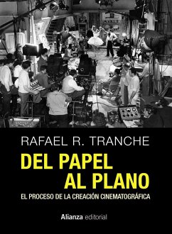 Del papel al plano : el proceso de la creación cinematográfica - Tranche, Rafael R.
