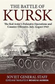 The Battle of Kursk: The Red Army's Defensive Operations and Counter-Offensive, July-August 1943
