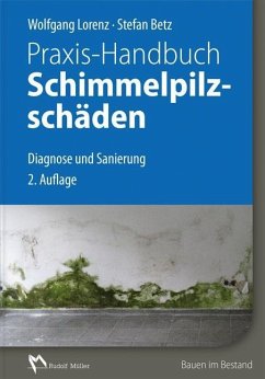 Praxis-Handbuch Schimmelpilzschäden - Lorenz, Wolfgang;Betz, Stefan