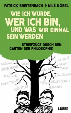 Wie ich wurde, wer ich bin, und was wir einmal sein werden - Breitenbach, Patrick;Köbel, Nils