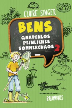 Bens gnadenlos peinliches Sommerchaos / Ben von Stribbern Bd.2 - Singer, Claire
