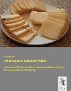 Der praktische Schweizer Käser - Steinegger, R.