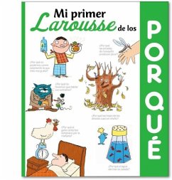 Mi primer Larousse de los ¿Por qué? - Larousse Editorial