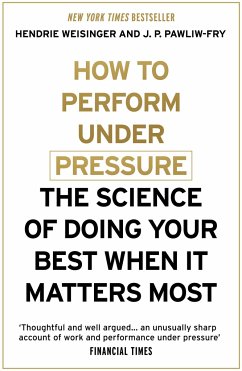 How to Perform Under Pressure - Weisinger, Hendrie; Pawliw-Fry, J. P.