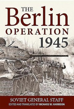 The Berlin Operation, 1945 - Soviet General Staff; Harrison, Richard W.