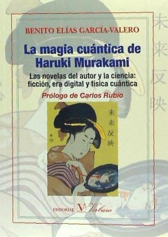 La magia cuántica de Haruki Murakami : las novelas del autor y la ciencia : ficción, era digital y física cuántica - García-Valero, Benito Elías
