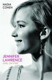 Jennifer Lawrence: Girl on Fire - The Biography