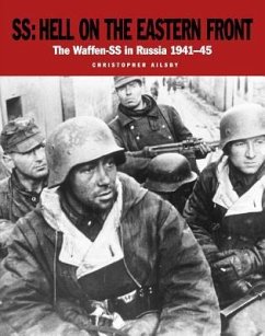 Ss: Hell on the Eastern Front: The Waffen-SS in Russia 1941-45 - Ailsby, Christopher