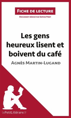 Les gens heureux lisent et boivent du café d'Agnès Martin-Lugand (Fiche de lecture) - Piret, Sophie; Lepetitlittéraire