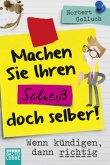 Machen Sie Ihren Scheiß doch selber! Machen Sie Ihren Scheiß doch selber!