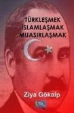 Türklesmek Islamlasmak Muasirlasmak