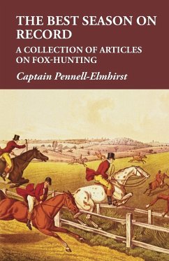 The Best Season on Record - A Collection of Articles on Fox-Hunting - Pennell-Elmhirst, Captain