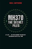 MH370 The Secret Files - At Last...The Truth Behind the Greatest Aviation Mystery of All Time