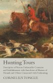 Hunting Tours - Descriptive of Various Fashionable Countries and Establishments with Anecdotes of Masters of Hounds and Others Connected with Foxhunting
