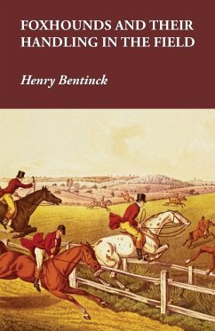 Foxhounds and Their Handling in the Field - Bentinck, Henry