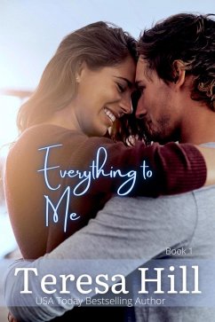 Everything To Me (Book 1) (eBook, ePUB) - Hill, Teresa