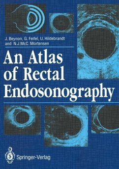 An Atlas of Rectal Endosonography (eBook, PDF) - Beynon, John; Feifel, Gernot; Hildebrandt, Ulrich; Mortensen, Neil