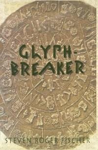 Glyph-Breaker (eBook, PDF) - Fischer, Steven R.