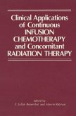 Clinical Applications of Continuous Infusion Chemotherapy and Concomitant Radiation Therapy (eBook, PDF) Clinical Applications of Continuous Infusion Chemotherapy and Concomitant Radiation Therapy (eBook, PDF)