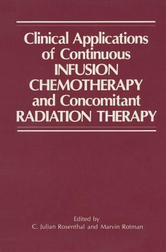 Clinical Applications of Continuous Infusion Chemotherapy and Concomitant Radiation Therapy (eBook, PDF) - Rosenthal, C. Julian; Rotman, Marvin