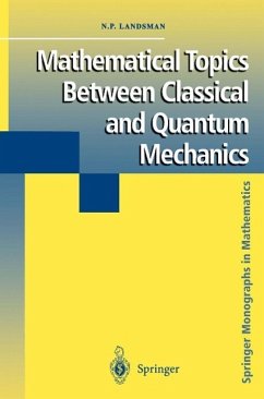 Mathematical Topics Between Classical and Quantum Mechanics (eBook, PDF) - Landsman, Nicholas P.