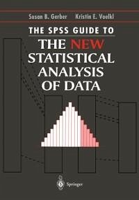 The SPSS Guide to the New Statistical Analysis of Data (eBook, PDF) - Gerber, Susan B.; Voelkl, Kristin E.