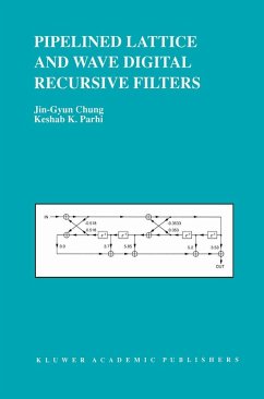 Pipelined Lattice and Wave Digital Recursive Filters (eBook, PDF) - Jin-Gyun Chung; Parhi, Keshab K.