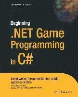Beginning .NET Game Programming in C# (eBook, PDF) - Weller, David; Santos Lobao, Alexandre; Hatton, Ellen