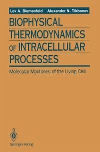 Biophysical Thermodynamics of Intracellular Processes (eBook, PDF) - Blumenfeld, Lev A.; Tikhonov, Alexander N.