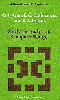 Stochastic Analysis of Computer Storage (eBook, PDF) - Aven, O. I.; Coffman, E. G.; Kogan, Y. A.