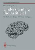 Understanding the Artificial: On the Future Shape of Artificial Intelligence (eBook, PDF)