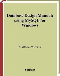 Database Design Manual: using MySQL for Windows (eBook, PDF) - Norman, Matthew