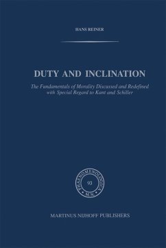 Duty and Inclination The Fundamentals of Morality Discussed and Redefined with Special Regard to Kant and Schiller (eBook, PDF) - Reiner, H.