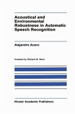 Acoustical and Environmental Robustness in Automatic Speech Recognition (eBook, PDF)
