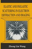 Elastic and Inelastic Scattering in Electron Diffraction and Imaging (eBook, PDF)