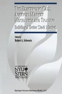 The Electronic Call Auction: Market Mechanism and Trading (eBook, PDF)