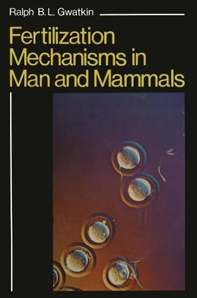 Fertilization Mechanisms in Man and Mammals (eBook, PDF) Fertilization Mechanisms in Man and Mammals (eBook, PDF)