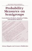 Probability Measures on Semigroups: Convolution Products, Random Walks and Random Matrices (eBook, PDF) Probability Measures on Semigroups: Convolution Products, Random Walks and Random Matrices (eBook, PDF)