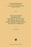 The Huguenot Connection: The Edict of Nantes, Its Revocation, and Early French Migration to South Carolina (eBook, PDF) The Huguenot Connection: The Edict of Nantes, Its Revocation, and Early French Migration to South Carolina (eBook, PDF)