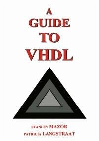 A Guide to VHDL (eBook, PDF) - Mazor, Stanley; Langstraat, Patricia