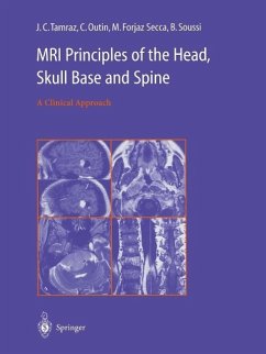 MRI Principles of the Head, Skull Base and Spine (eBook, PDF) - Tamraz, J. C.; Outin, C.; Forjaz Secca, M.; Soussi, B.
