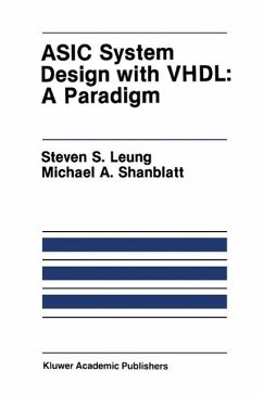 ASIC System Design with VHDL: A Paradigm (eBook, PDF) - Leung, Steven S.; Shanblatt, Michael A.