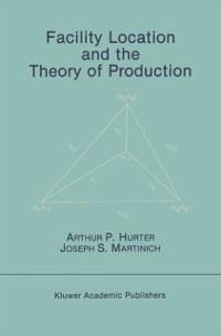 Facility Location and the Theory of Production (eBook, PDF) - Hurter, Arthur P.; Martinich, Joseph S.
