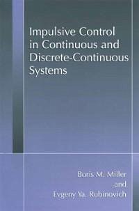 Impulsive Control in Continuous and Discrete-Continuous Systems (eBook, PDF) - Miller, Boris M.; Rubinovich, Evgeny Y.