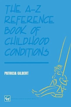 The A-Z Reference Book of Childhood Conditions (eBook, PDF) - Gilbert, P A T R I C I A