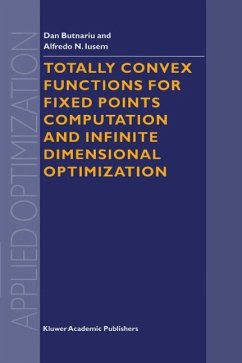 Totally Convex Functions for Fixed Points Computation and Infinite Dimensional Optimization (eBook, PDF) - Butnariu, D.; Iusem, A. N.