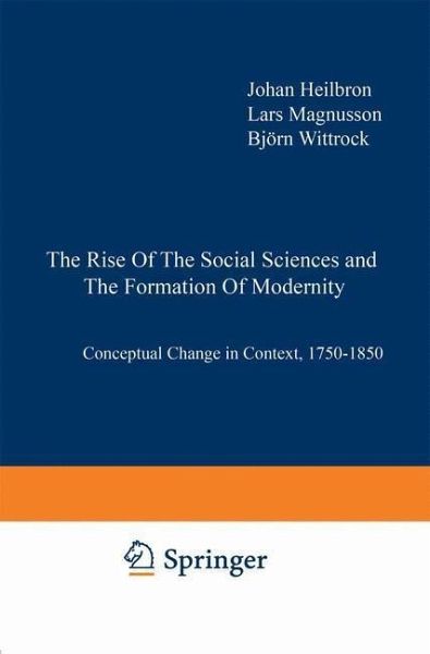 The Rise of the Social Sciences and the Formation of Modernity (eBook, PDF) The Rise of the Social Sciences and the Formation of Modernity (eBook, PDF)