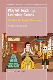 Playful Teaching, Learning Games:New Tool for Digital Classrooms (eBook, PDF)