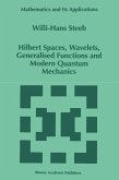 Hilbert Spaces, Wavelets, Generalised Functions and Modern Quantum Mechanics (eBook, PDF)